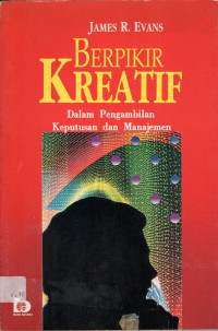 Berpikir Kreatif : Dalam Pengambilan Keputusan dan Manajemen